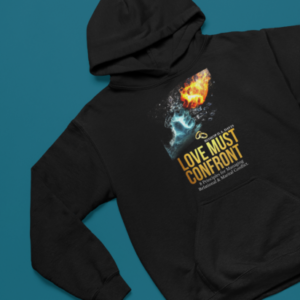LOVE MUST CONFRONT HOODIE